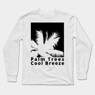 Palm Trees, Cool Breeze. Summertime, Fun Time. Fun Summer, Beach, Sand, Surf Design. Long Sleeve T-Shirt